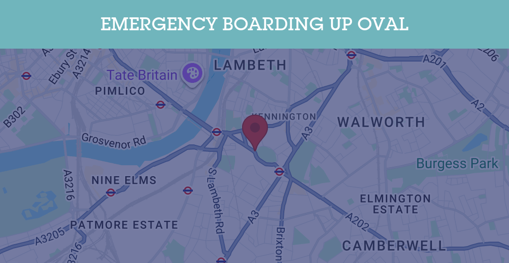 Emergency Boarding Up Services in Oval - SW postcode