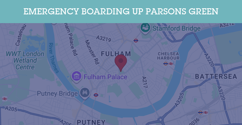 Emergency Boarding Up Services in Parsons Green - SW postcode
