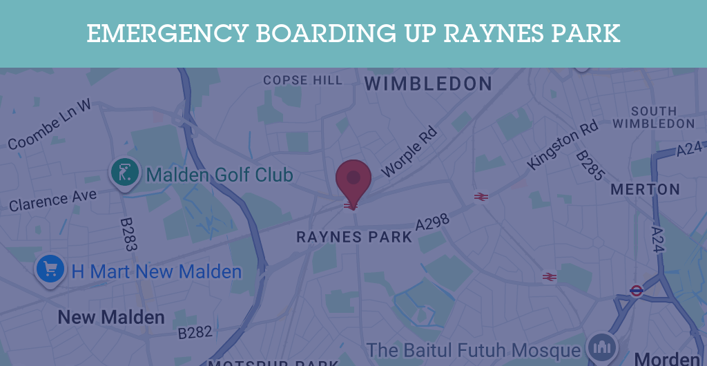 Emergency Boarding Up Services in Raynes Park - SW postcode