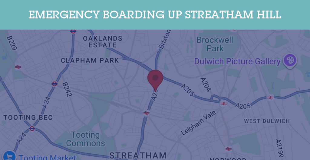 Emergency Boarding Up Services in Streatham Hill - SW postcode
