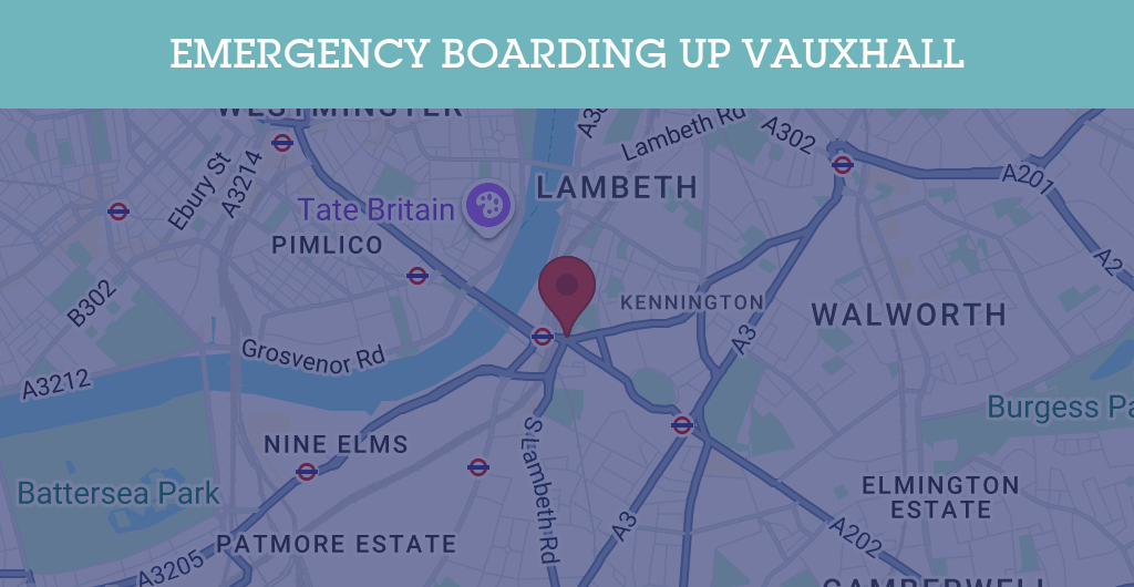 Emergency Boarding Up Services in Vauxhall - SW postcode