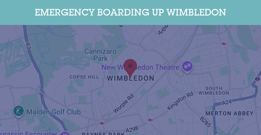 Emergency Boarding Up Services in Wimbledon - SW postcode